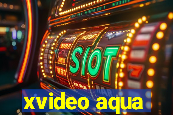 xvideo aqua